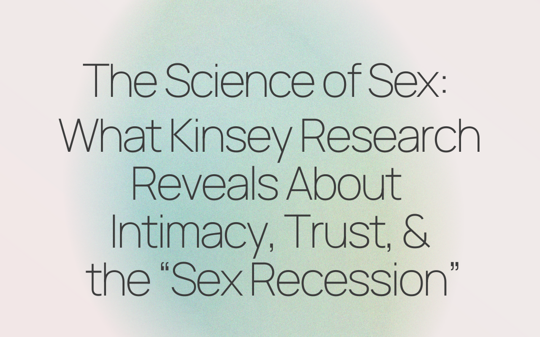 Sex, Desire & Intimacy: What Science Says Men Get Wrong