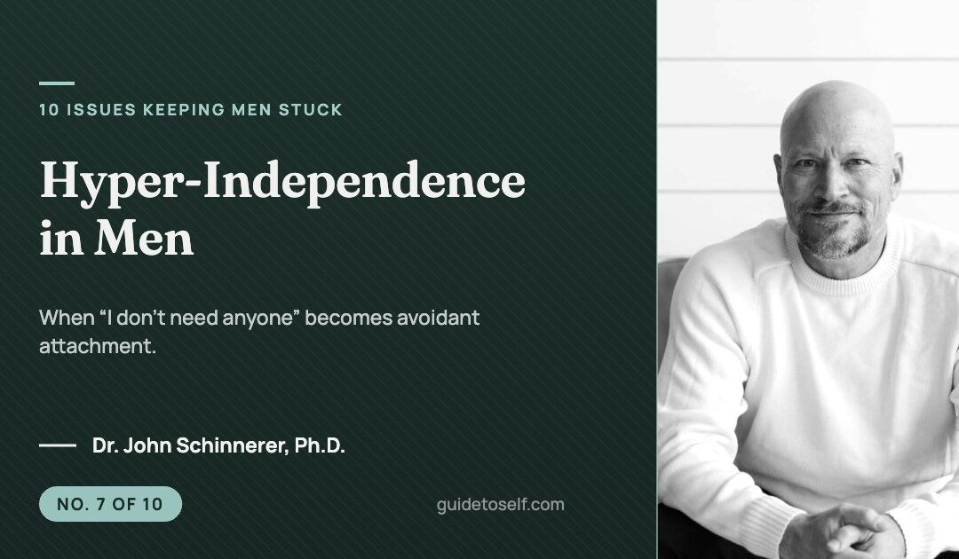 7. Hyper-Independence in Men: When “I Don’t Need Anyone” Becomes Avoidant Attachment