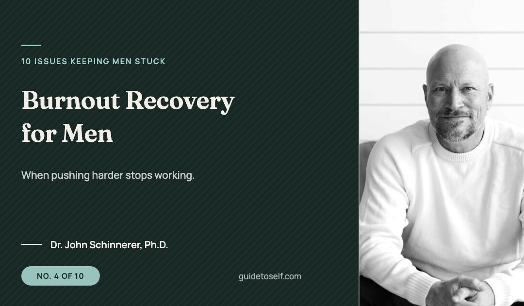 Burnout Recovery for Men, No. 4 of 10 in the 10 Issues Keeping Men Stuck series by Dr. John Schinnerer, Ph.D.